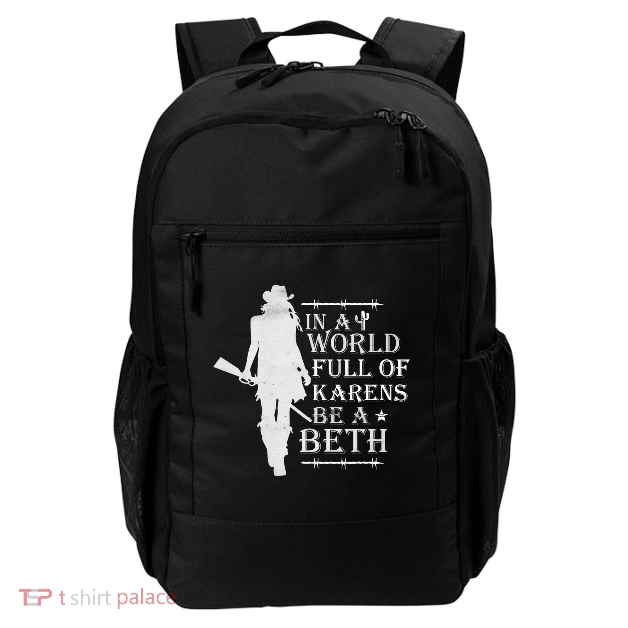In A World Full Of Karens Be A Beth Backpack