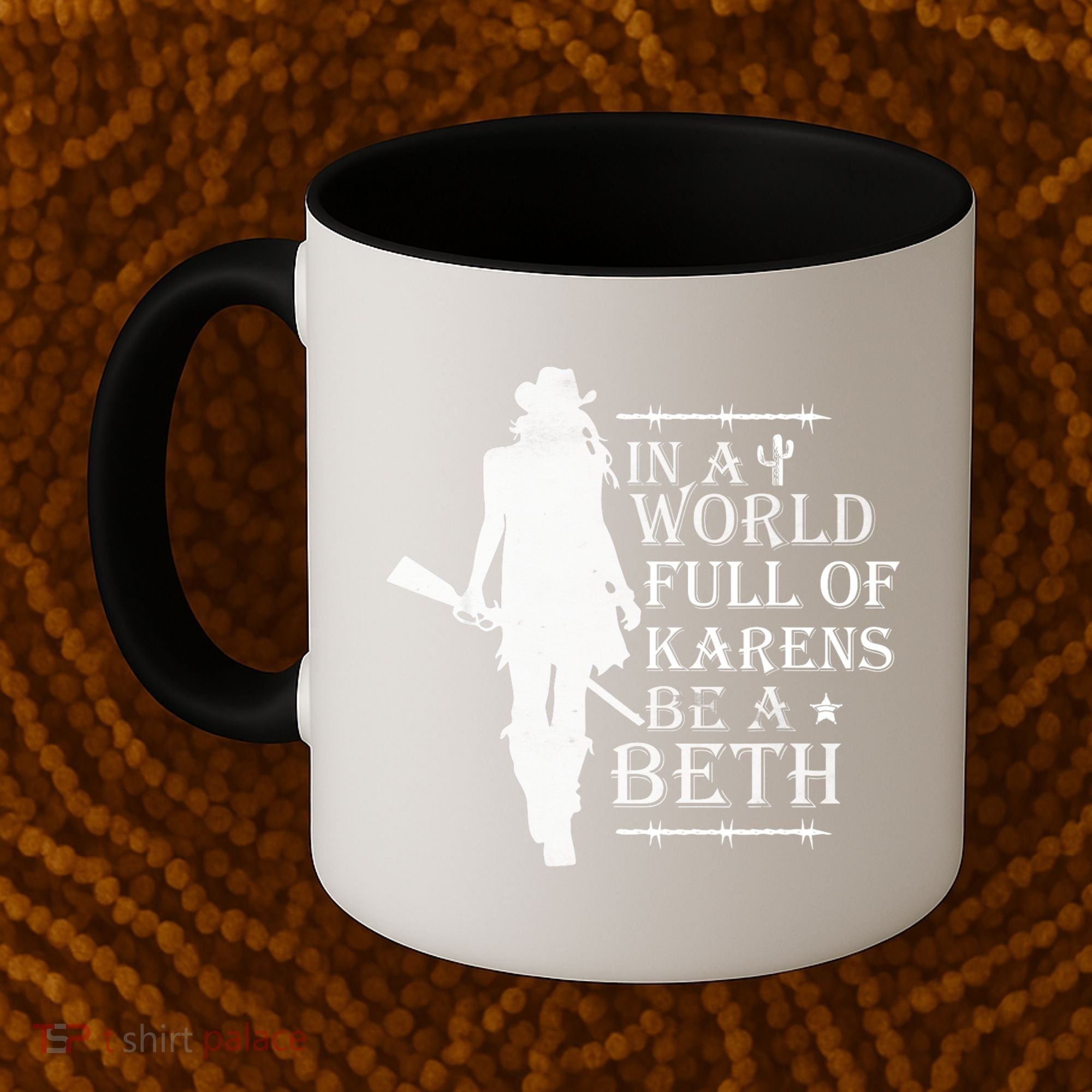 In A World Full Of Karens Be A Beth Coffee Mug