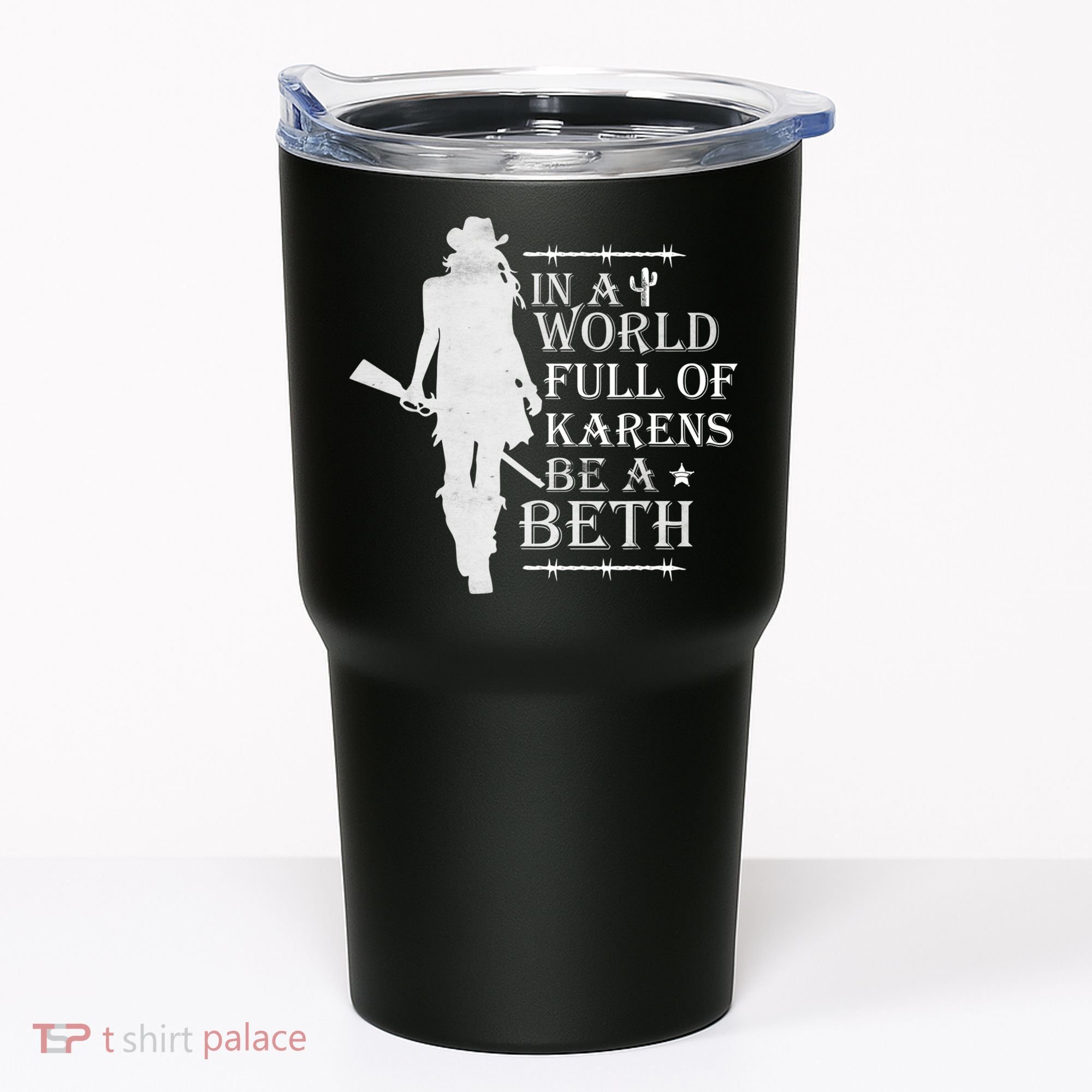 In A World Full Of Karens Be A Beth Tumbler