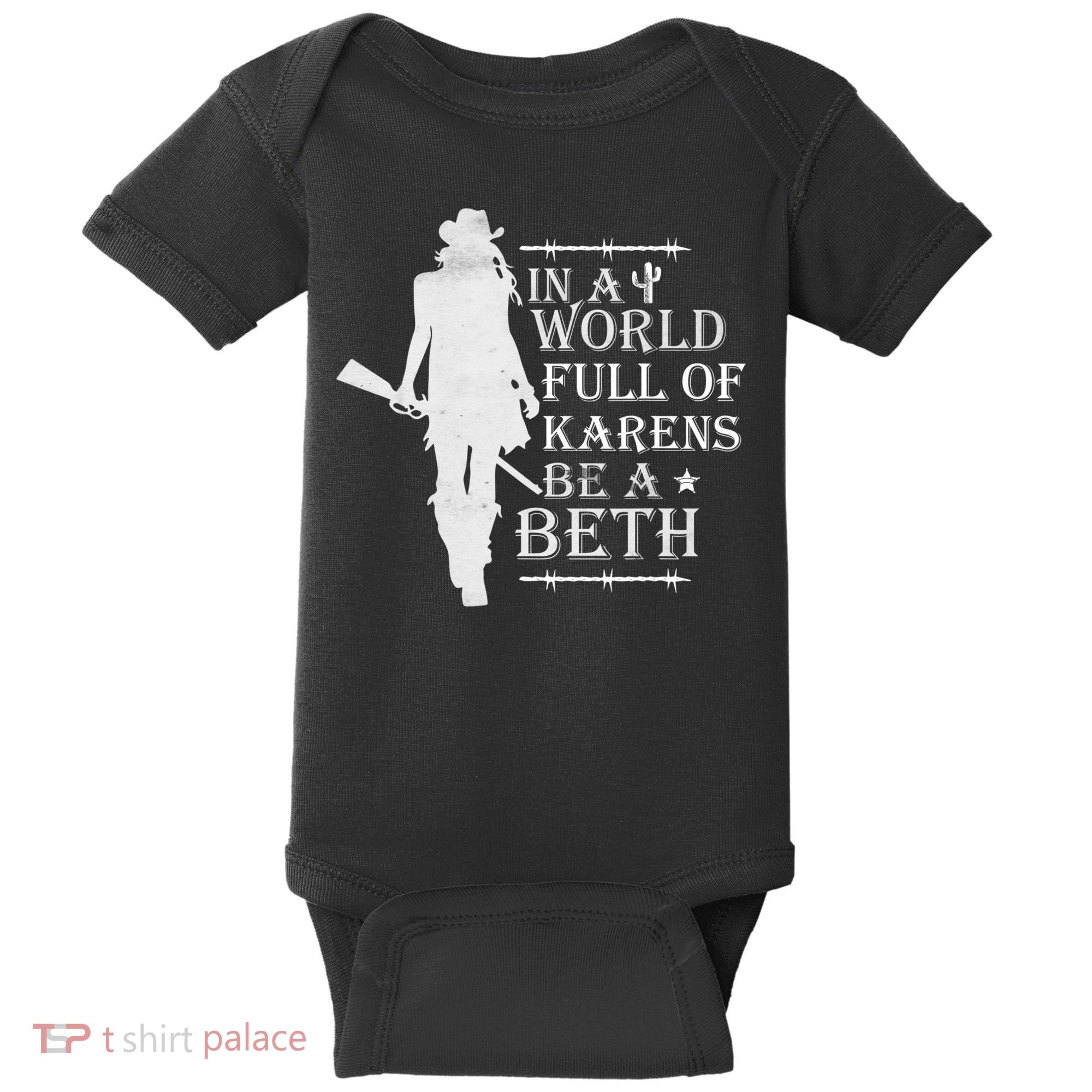 In A World Full Of Karens Be A Beth Baby Bodysuit