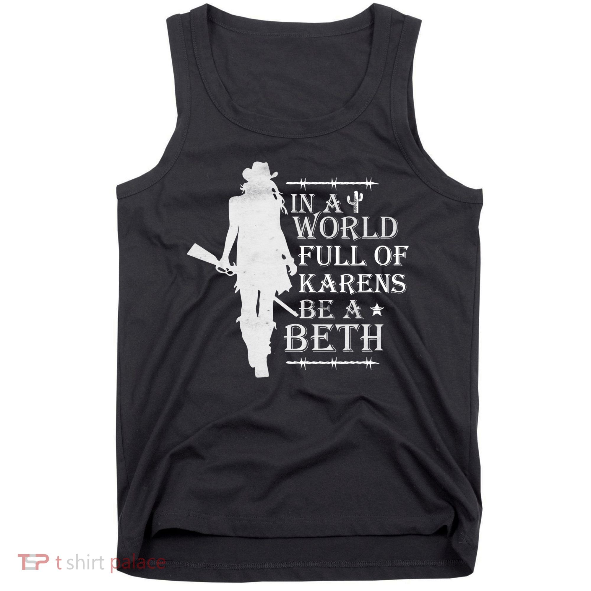In A World Full Of Karens Be A Beth Tank Top