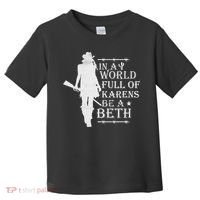 In A World Full Of Karens Be A Beth Toddler T-Shirt thumb 0