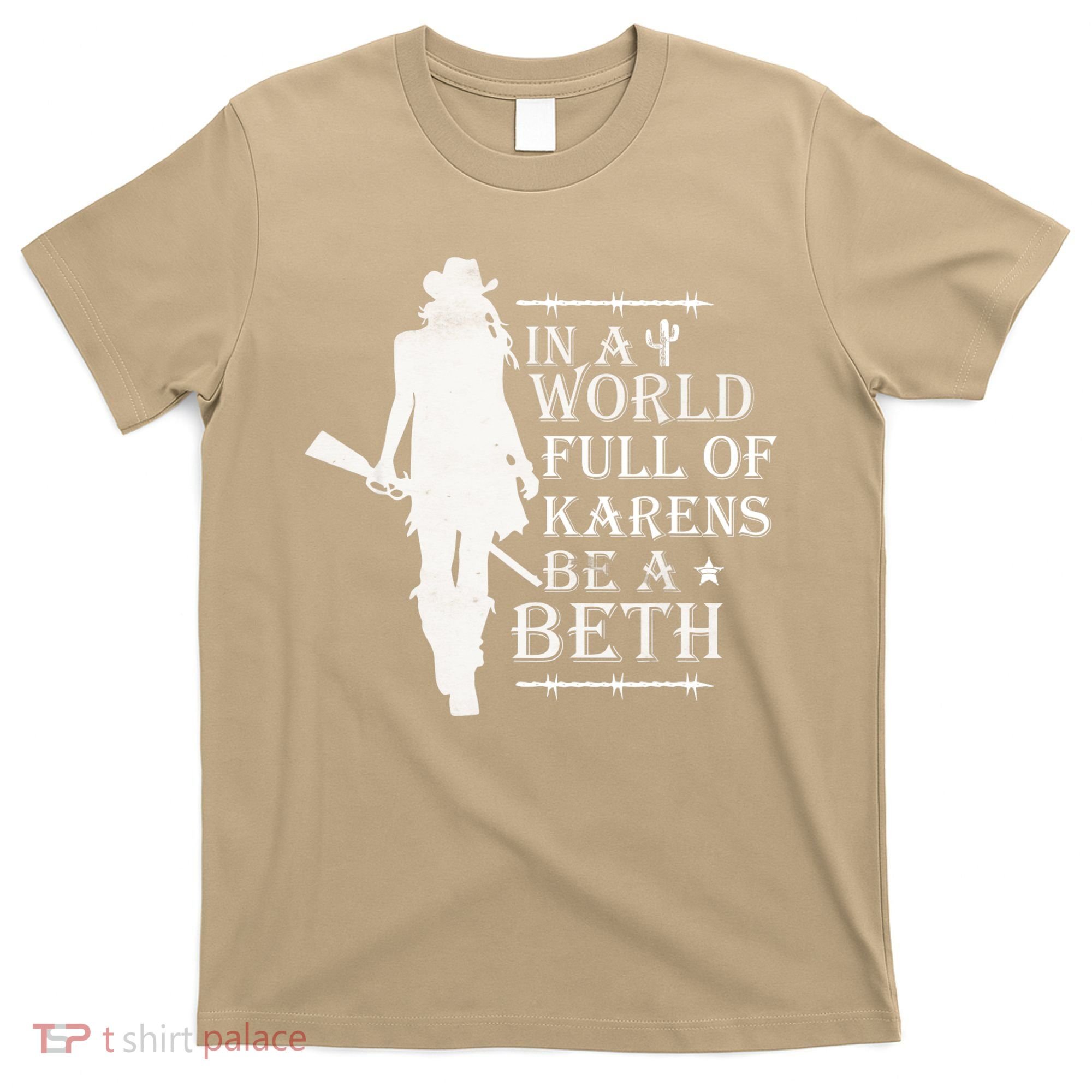 In A World Full Of Karens Be A Beth T-Shirt