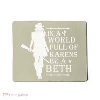 In A World Full Of Karens Be A Beth Mousepad thumb 0