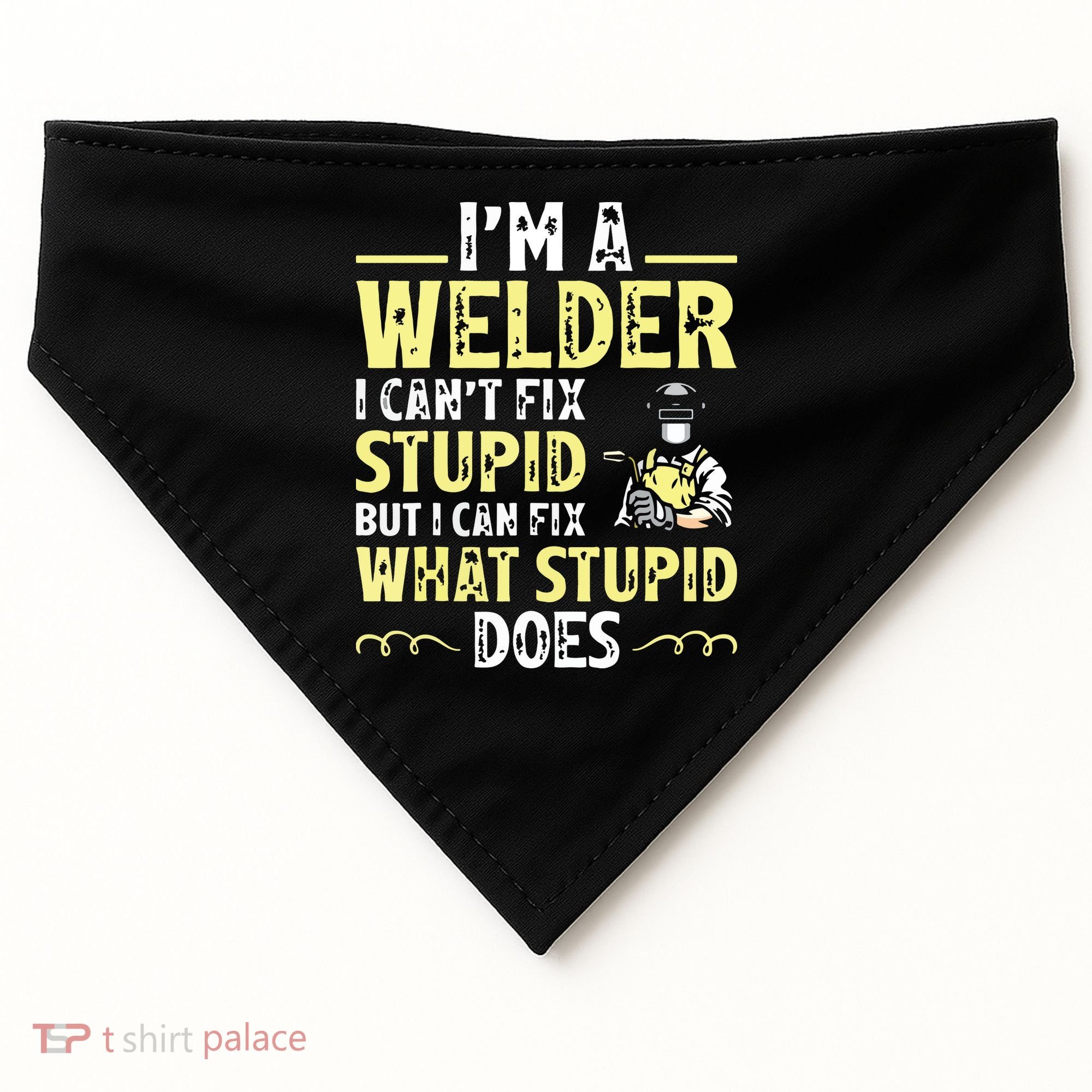 I'm A Welder I Can't Fix Stupid Funny Welding Tee USA-Made Doggie Bandana