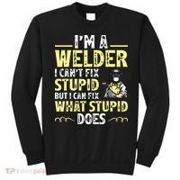 I'm A Welder I Can't Fix Stupid Funny Welding Tee Sweatshirt thumb 0