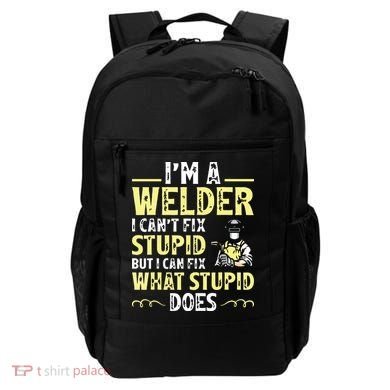I'm A Welder I Can't Fix Stupid Funny Welding Tee Backpack