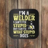 I'm A Welder I Can't Fix Stupid Funny Welding Tee Coaster thumb 0