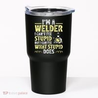 I'm A Welder I Can't Fix Stupid Funny Welding Tee Tumbler thumb 0