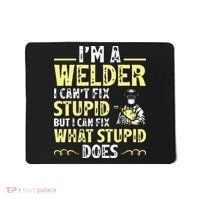 I'm A Welder I Can't Fix Stupid Funny Welding Tee Mousepad thumb 0