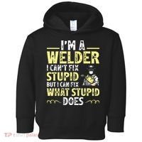 I'm A Welder I Can't Fix Stupid Funny Welding Tee Toddler Hoodie thumb 0