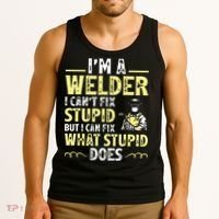 I'm A Welder I Can't Fix Stupid Funny Welding Tee Tank Top thumb 3