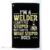 I'm A Welder I Can't Fix Stupid Funny Welding Tee Golf Towel thumb 0