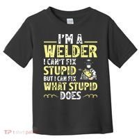 I'm A Welder I Can't Fix Stupid Funny Welding Tee Toddler T-Shirt thumb 0