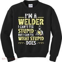 I'm A Welder I Can't Fix Stupid Funny Welding Tee Kids Sweatshirt thumb 0