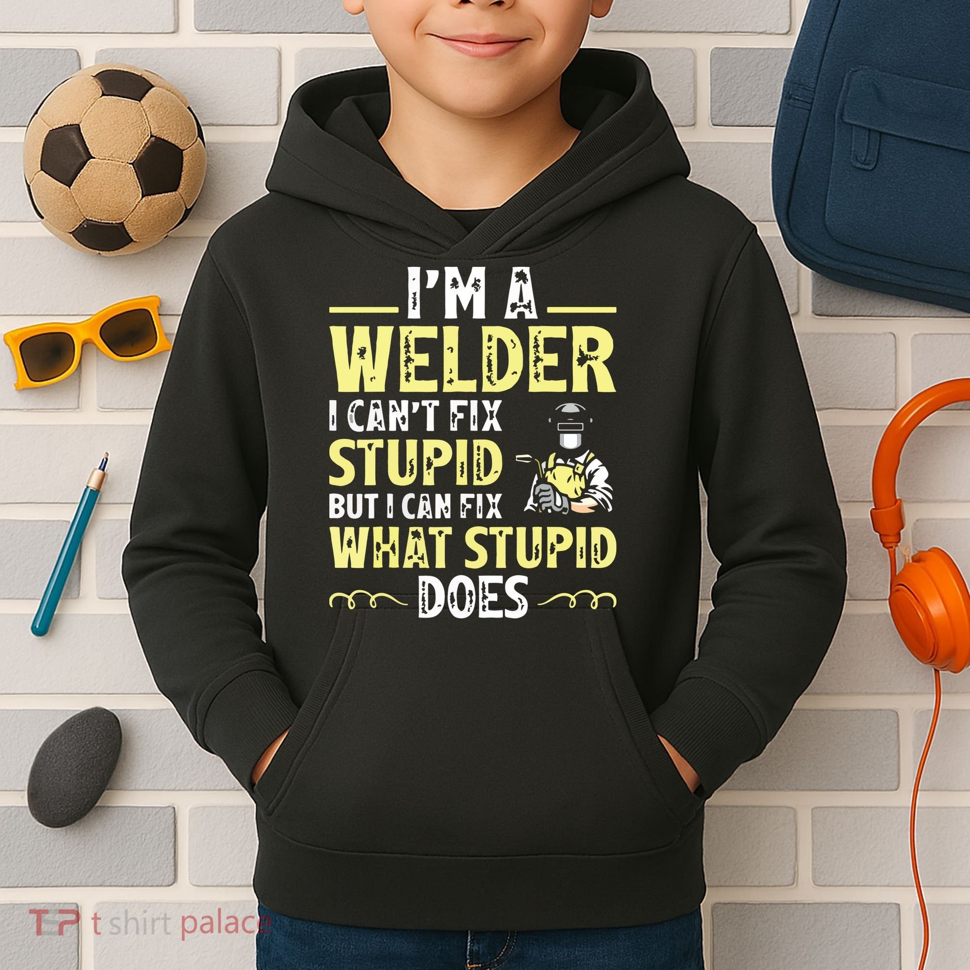 I'm A Welder I Can't Fix Stupid Funny Welding Tee Kids Hoodie