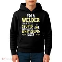 I'm A Welder I Can't Fix Stupid Funny Welding Tee Kids Hoodie thumb 4