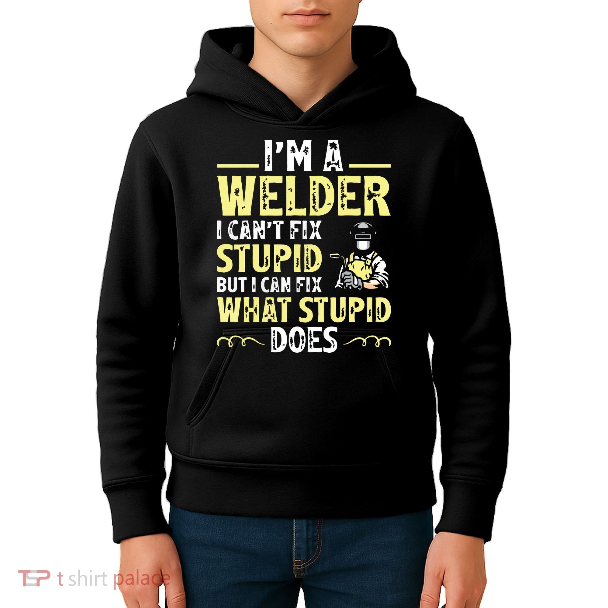 I'm A Welder I Can't Fix Stupid Funny Welding Tee Kids Hoodie