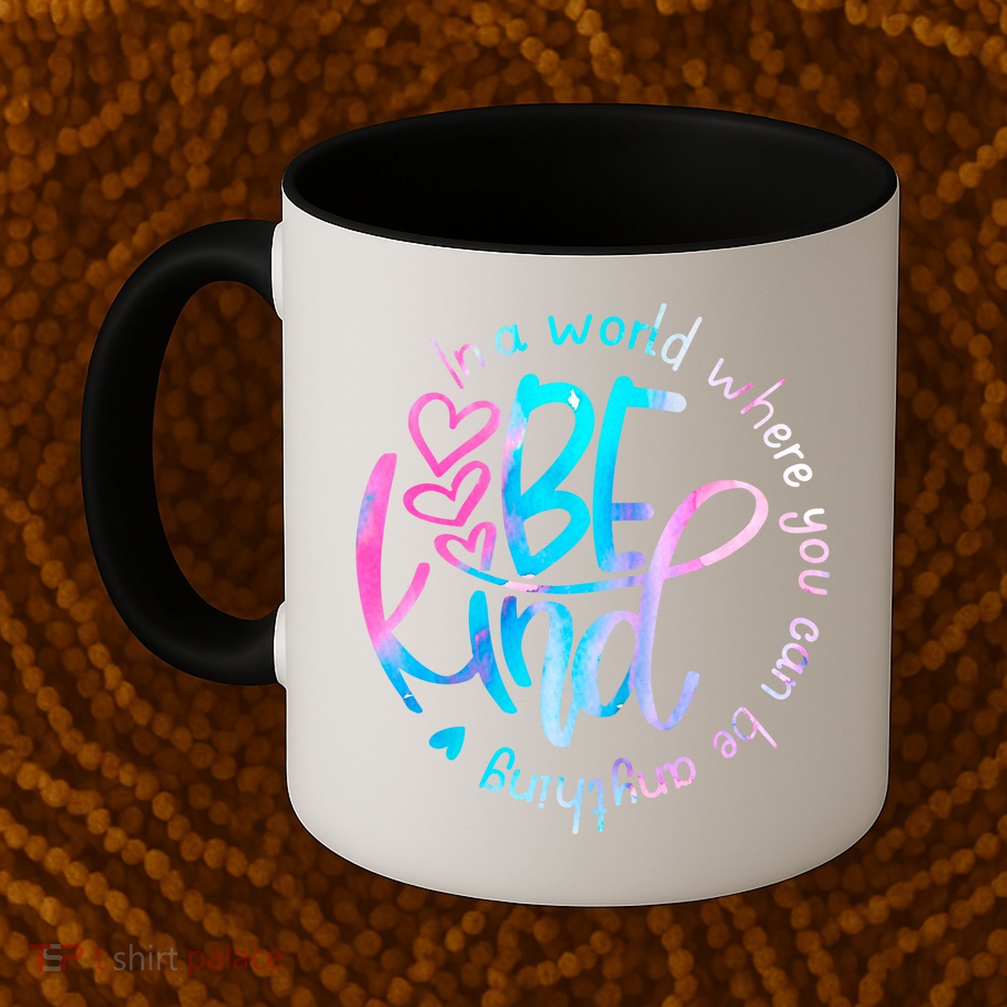In A World Where You Can Be Anything Be Kind Kindness Gift Coffee Mug