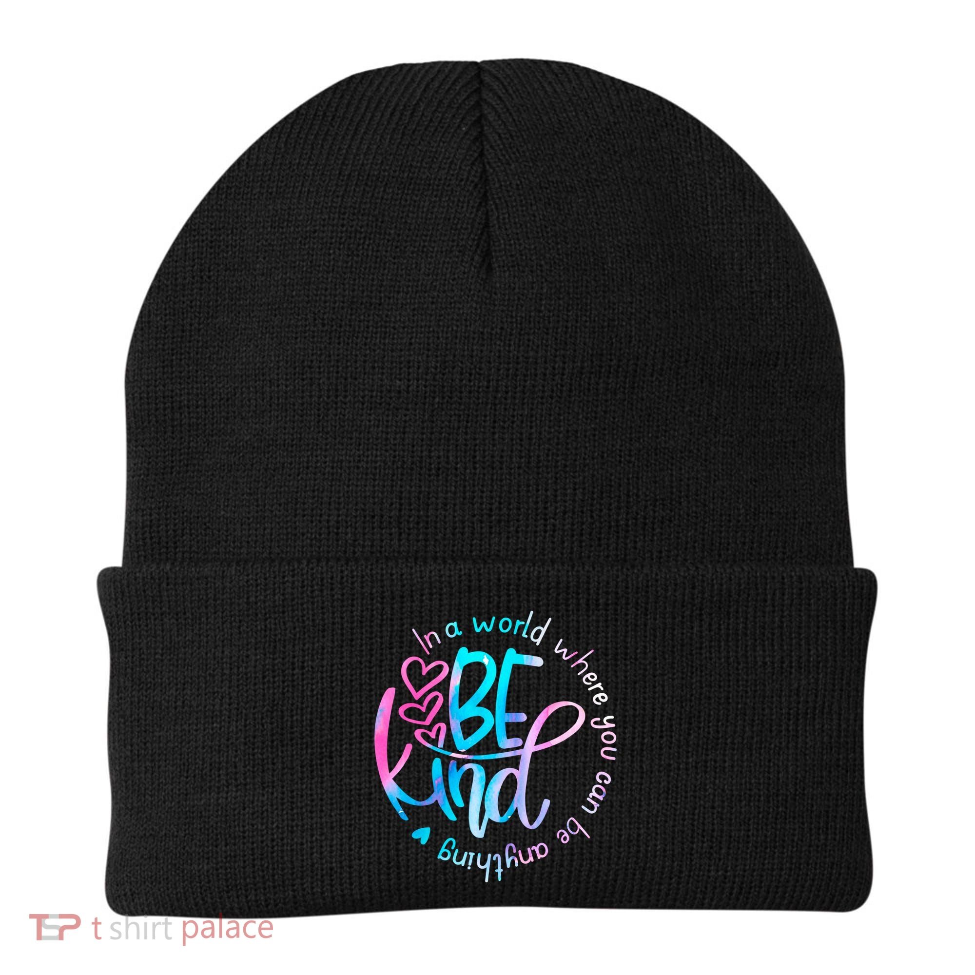 In A World Where You Can Be Anything Be Kind Kindness Gift Beanie