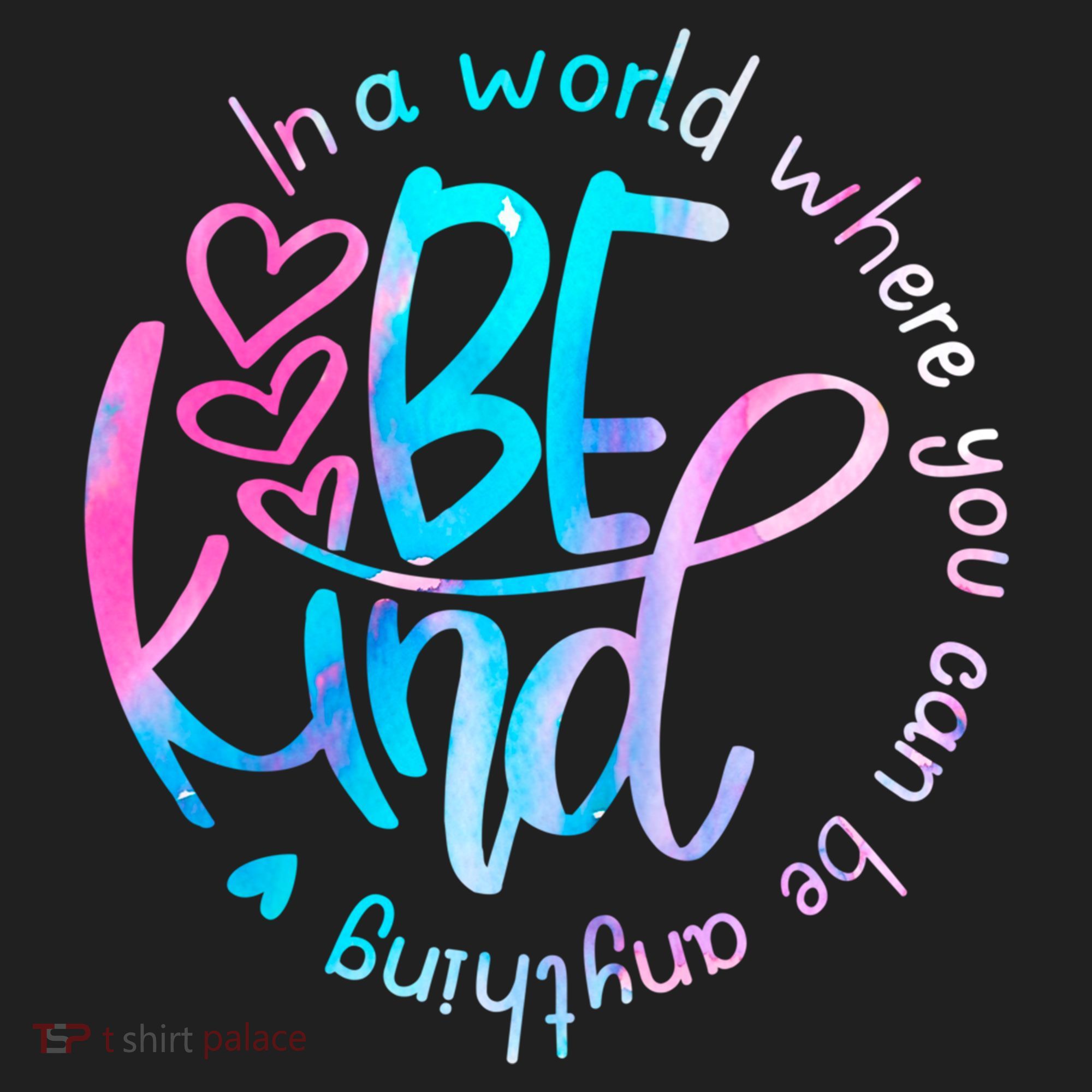In A World Where You Can Be Anything Be Kind Kindness Gift Hat