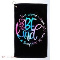 In A World Where You Can Be Anything Be Kind Kindness Gift Golf Towel thumb 0