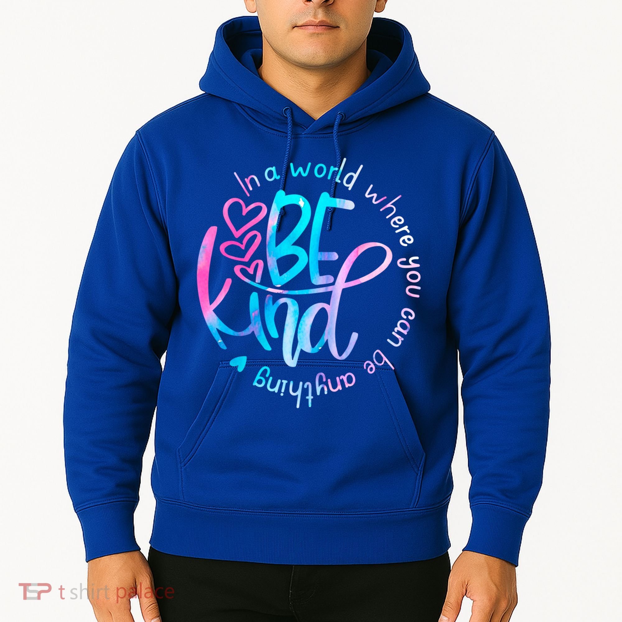 In A World Where You Can Be Anything Be Kind Kindness Gift Hoodie