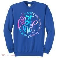 In A World Where You Can Be Anything Be Kind Kindness Gift Sweatshirt thumb 0