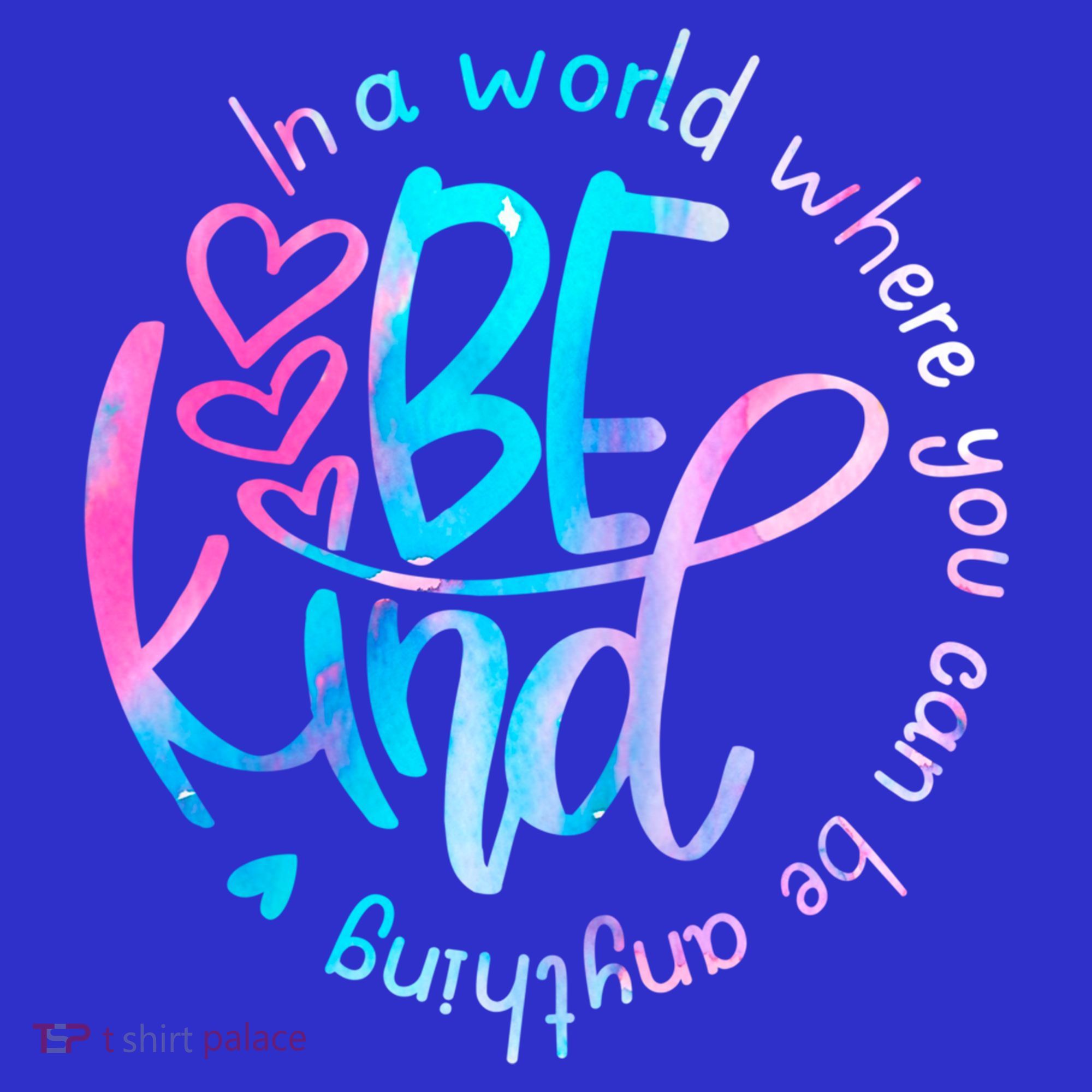 In A World Where You Can Be Anything Be Kind Kindness Gift Sweatshirt