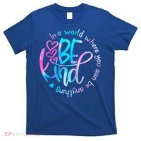 In A World Where You Can Be Anything Be Kind Kindness Gift T-Shirt thumb 0
