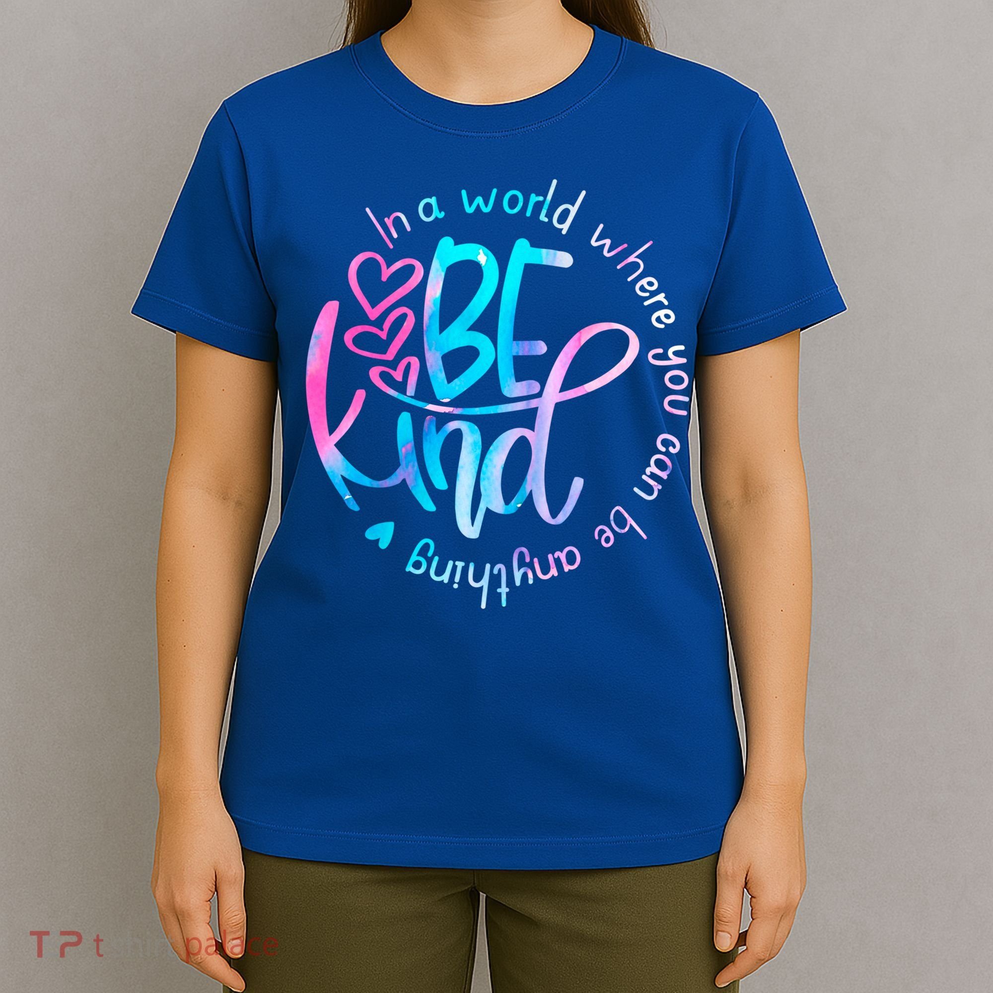 In A World Where You Can Be Anything Be Kind Kindness Gift T-Shirt