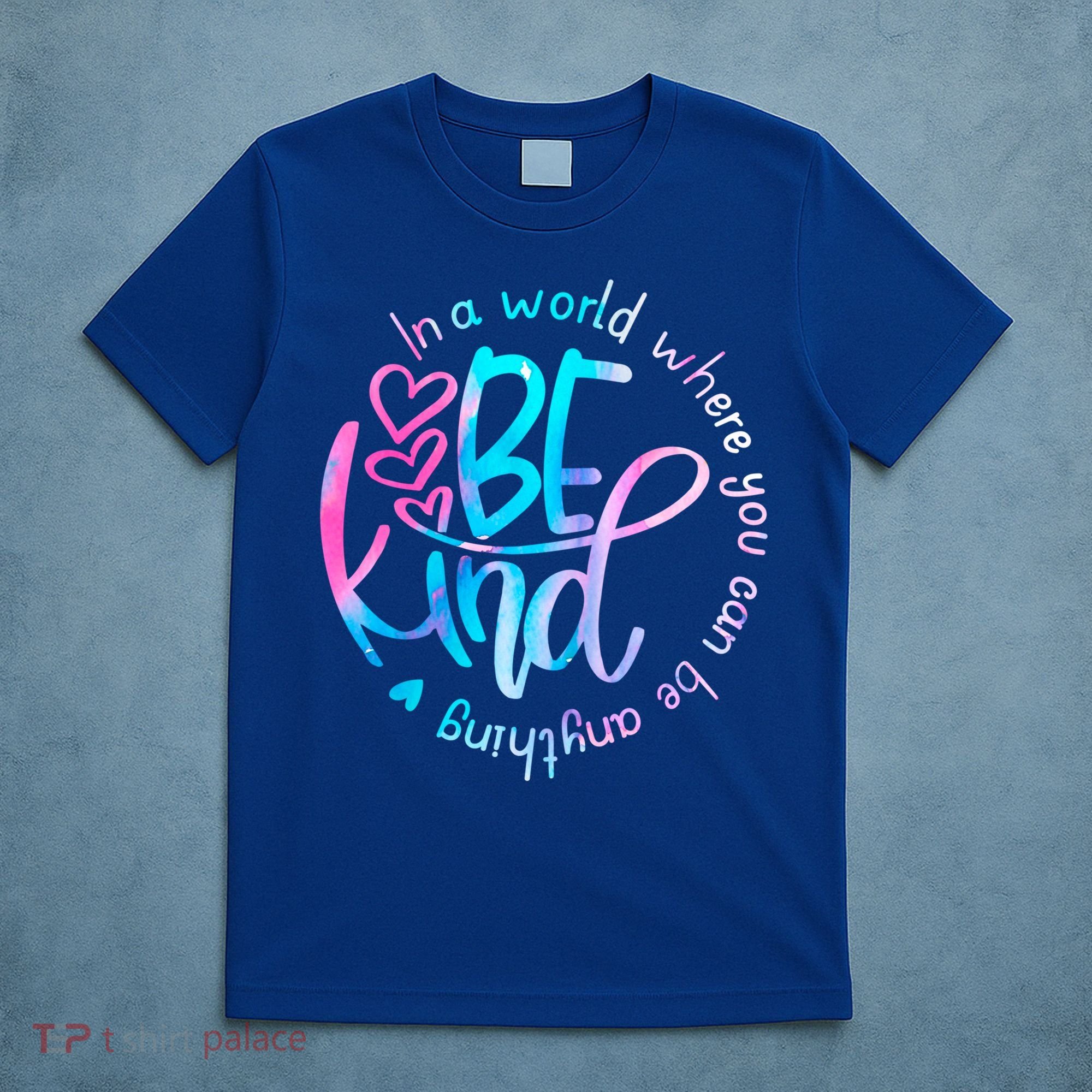 In A World Where You Can Be Anything Be Kind Kindness Gift T-Shirt
