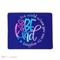 In A World Where You Can Be Anything Be Kind Kindness Gift Mousepad thumb 0