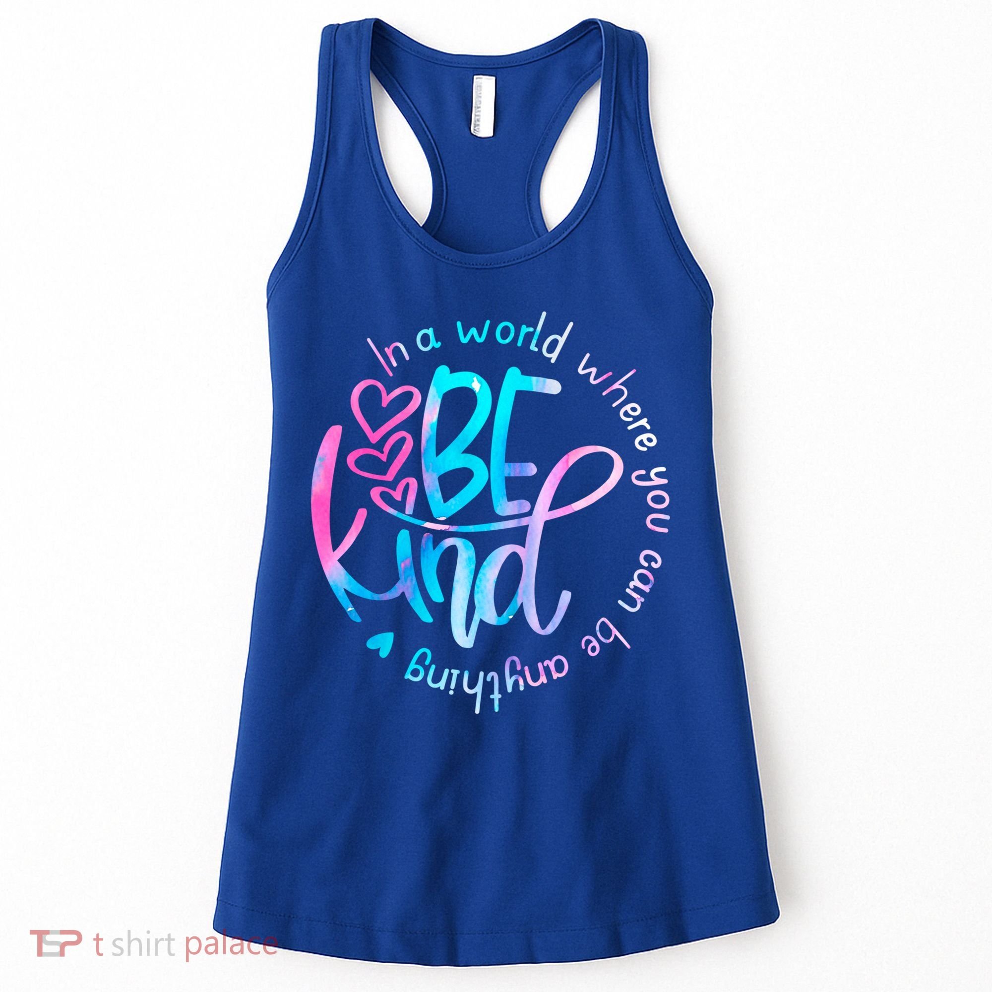 In A World Where You Can Be Anything Be Kind Kindness Gift Women's Tank Top