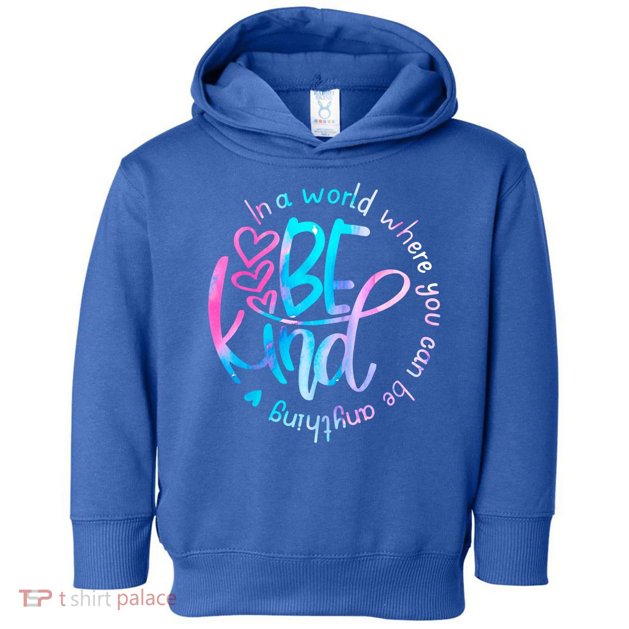 In A World Where You Can Be Anything Be Kind Kindness Gift Toddler Hoodie