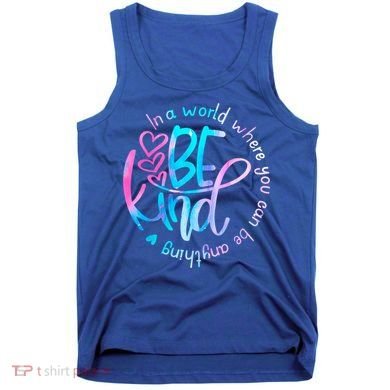 In A World Where You Can Be Anything Be Kind Kindness Gift Tank Top