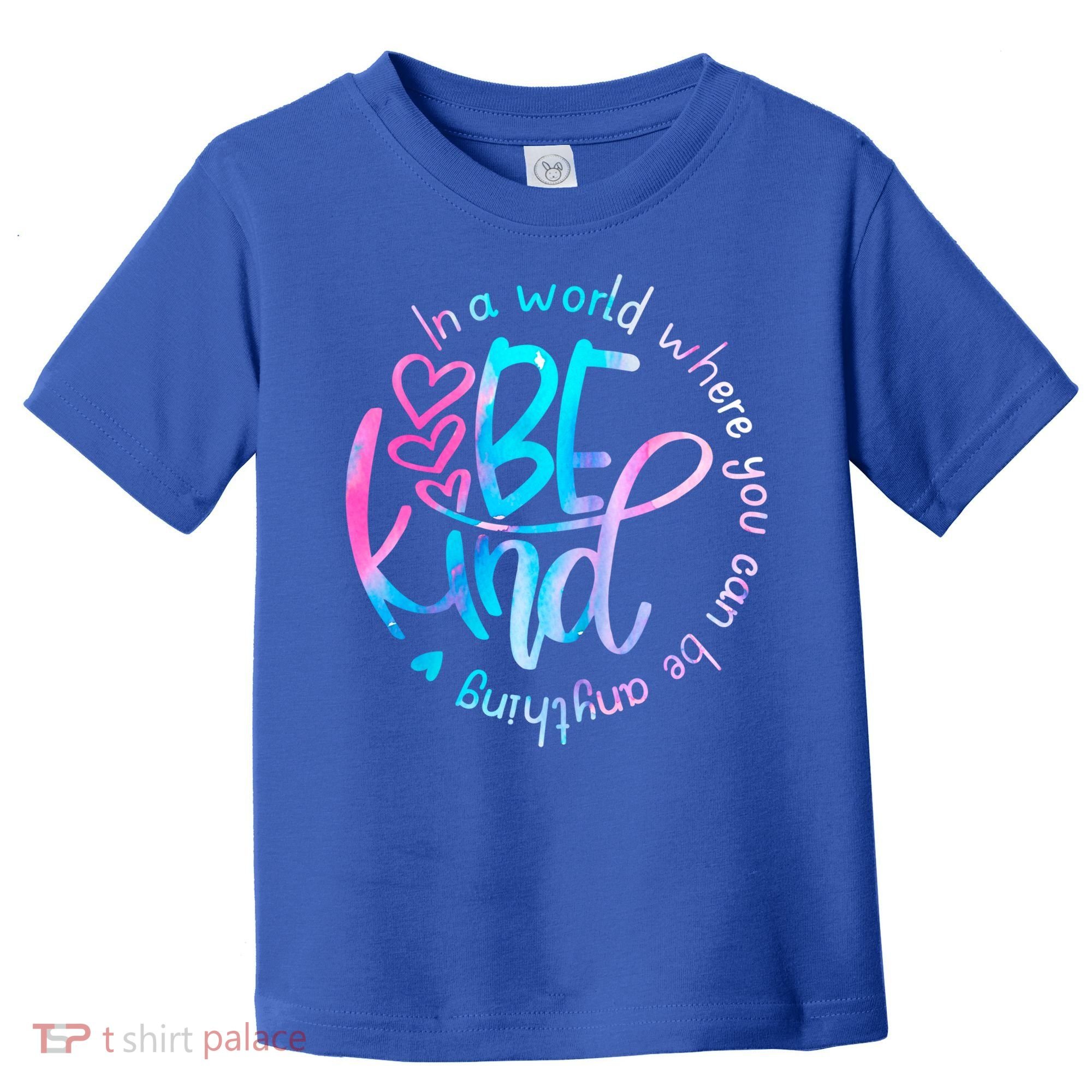 In A World Where You Can Be Anything Be Kind Kindness Gift Toddler T-Shirt