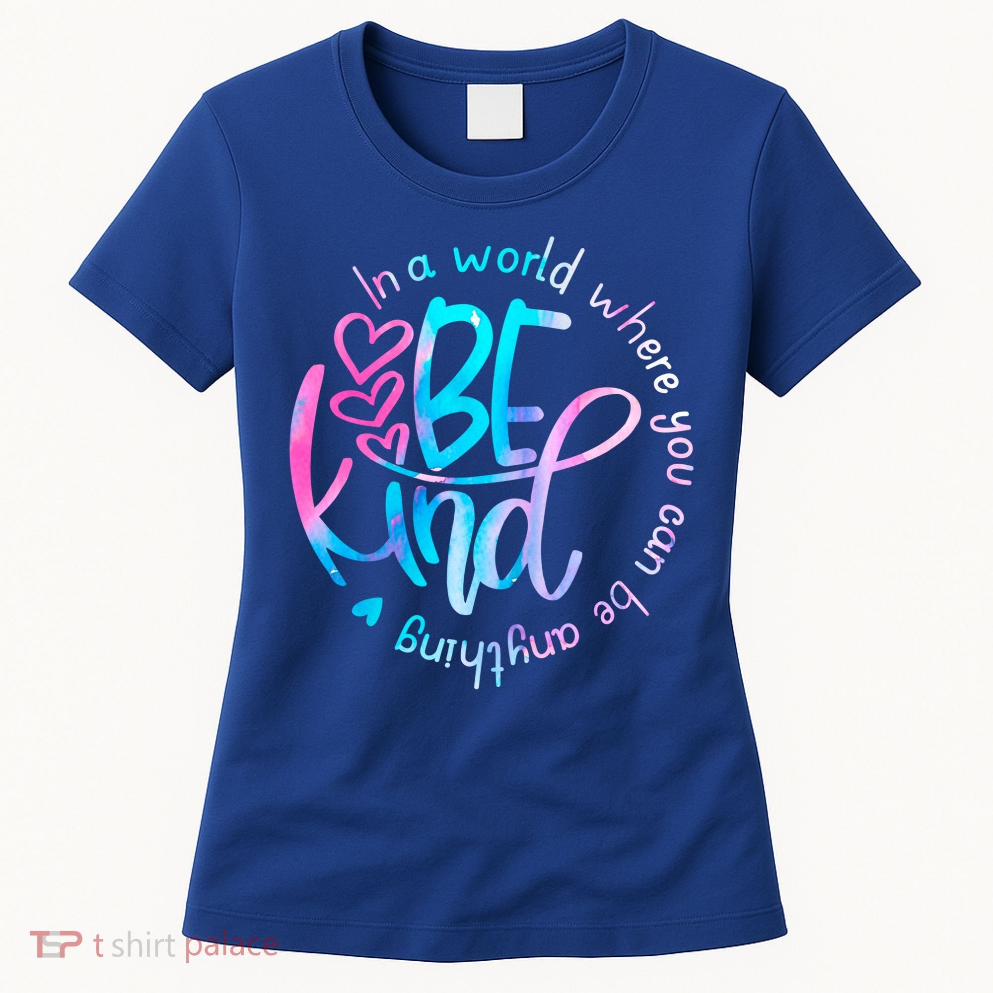 In A World Where You Can Be Anything Be Kind Kindness Gift Women's T-Shirt
