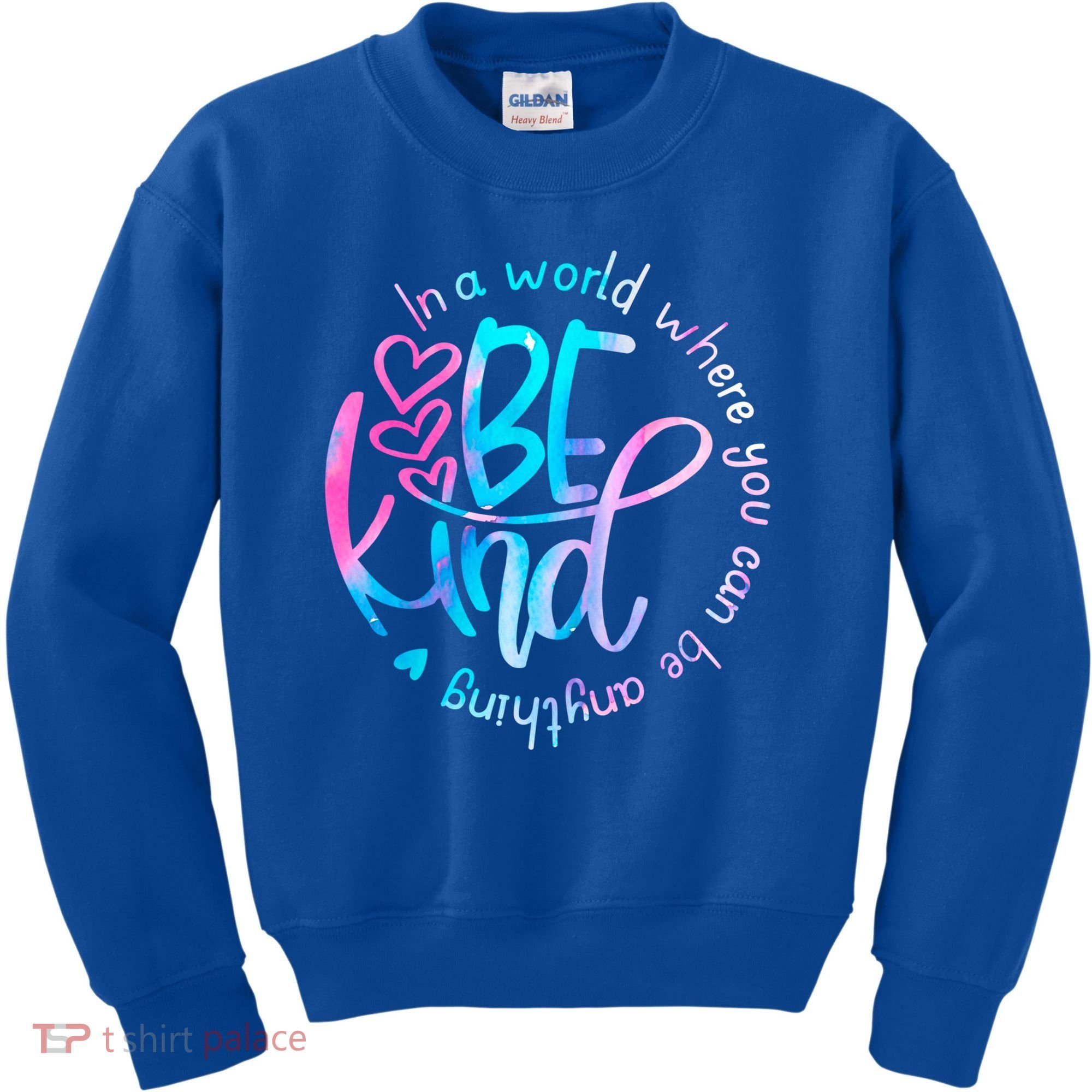 In A World Where You Can Be Anything Be Kind Kindness Gift Kids Sweatshirt