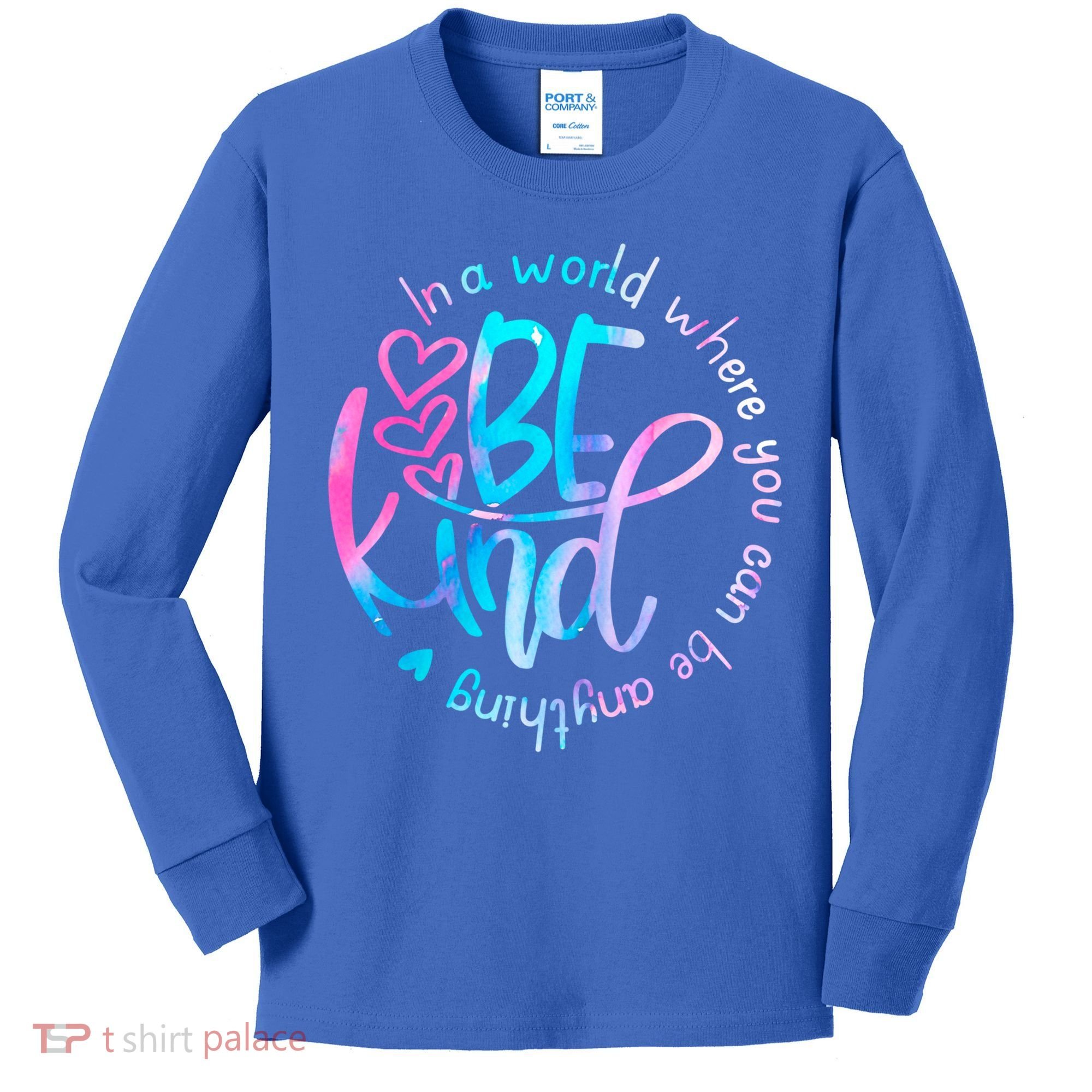 In A World Where You Can Be Anything Be Kind Kindness Gift Kids Long Sleeve Shirt