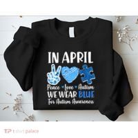 In April We Wear Blue Peace Love Autism Awareness Sweatshirt thumb 2