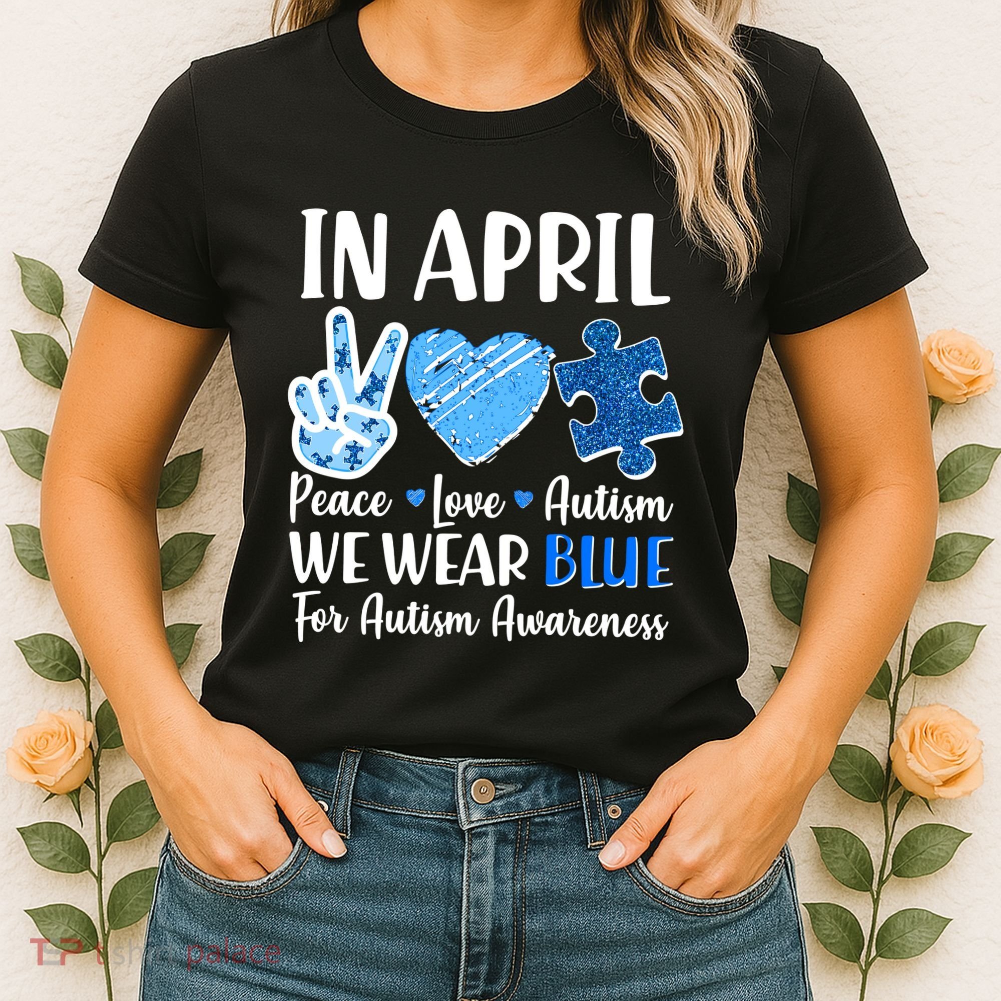 In April We Wear Blue Peace Love Autism Awareness Women's T-Shirt