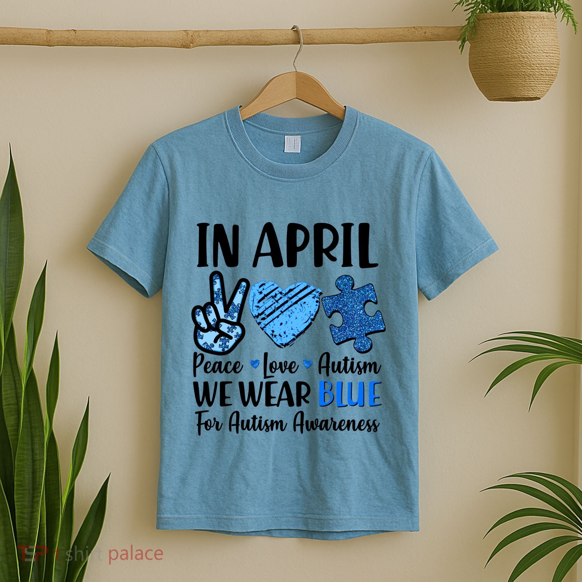 In April We Wear Blue Peace Love Autism Awareness T-Shirt