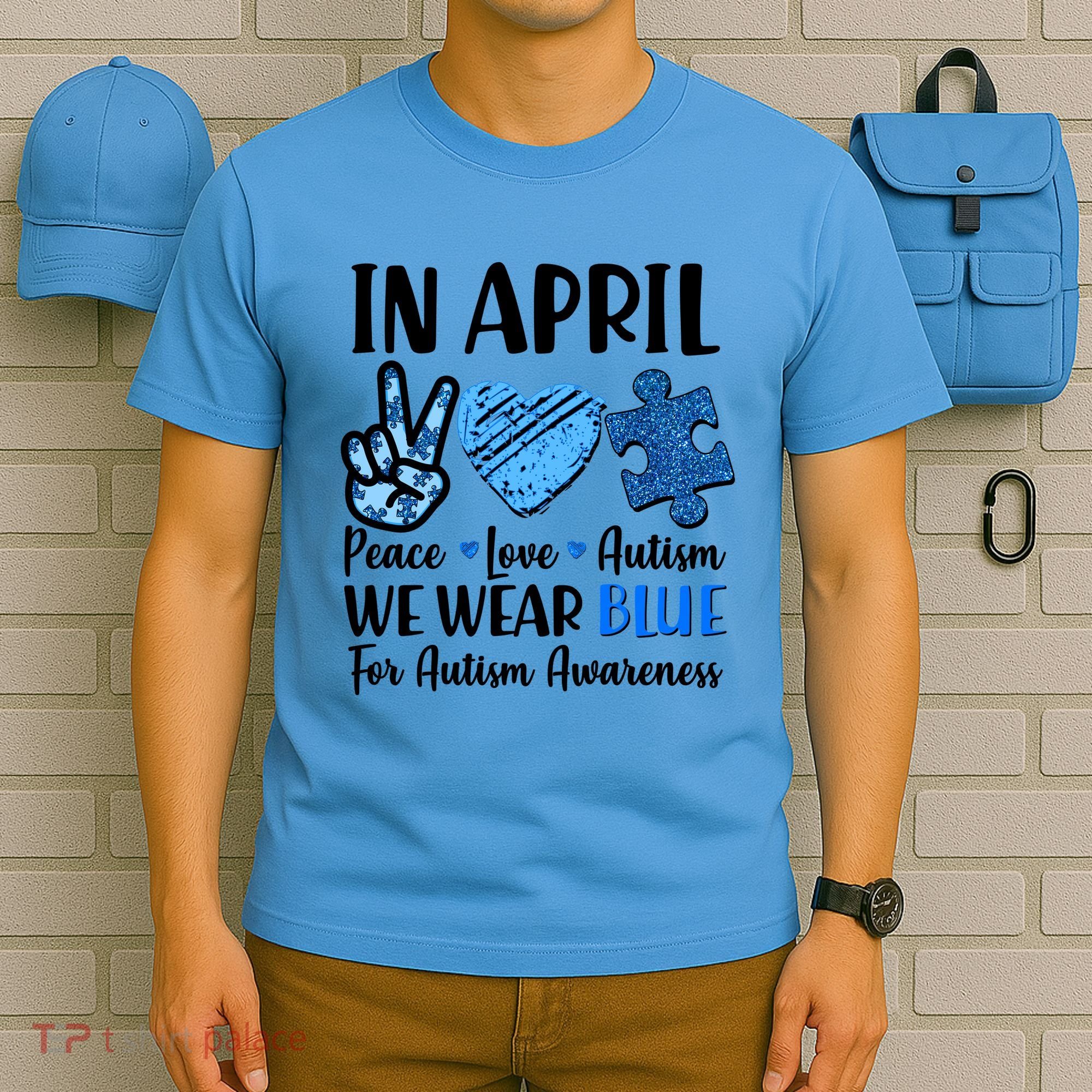 In April We Wear Blue Peace Love Autism Awareness T-Shirt
