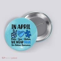 In April We Wear Blue Peace Love Autism Awareness Button thumb 0