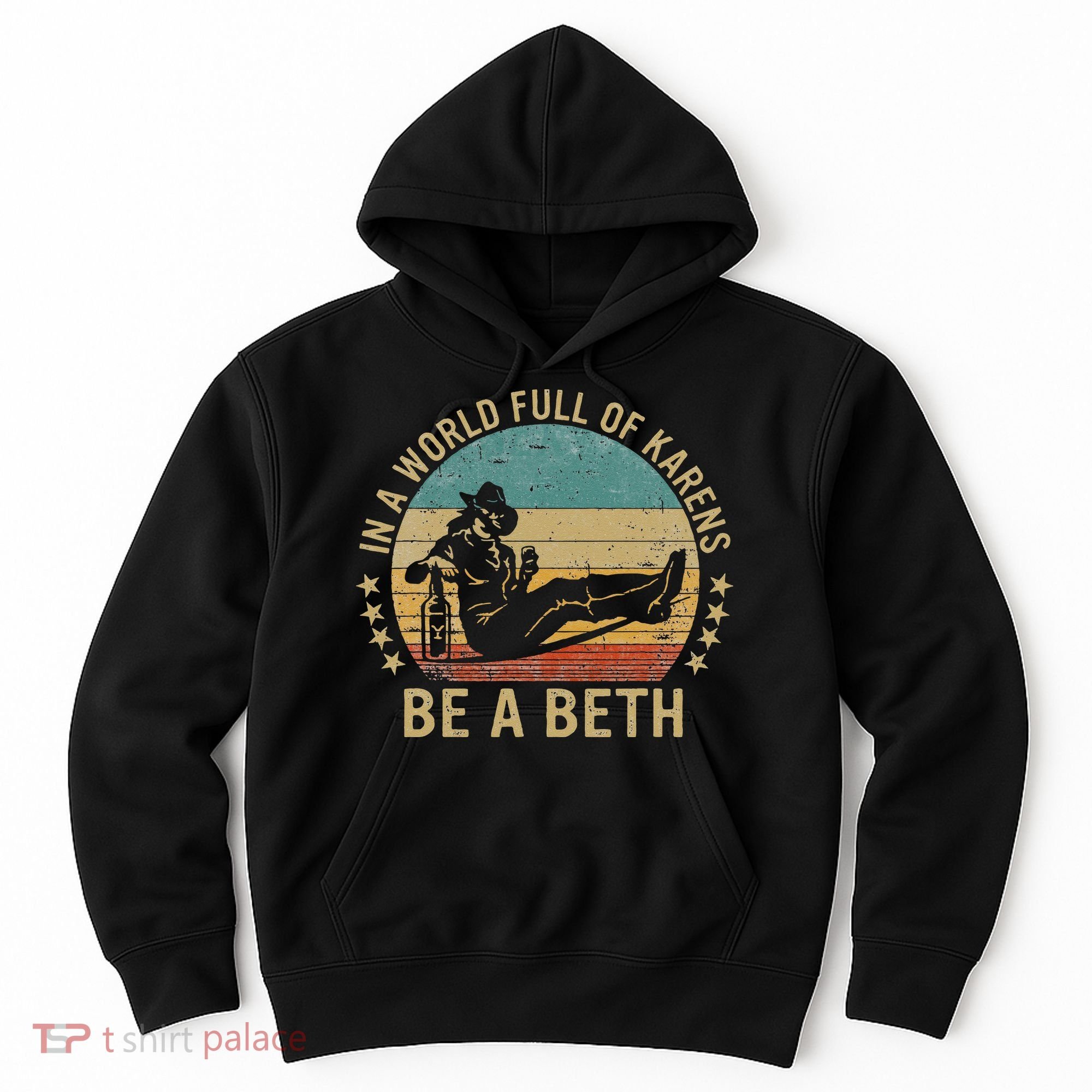 In A World Full Of Karens Be A Beth Hoodie