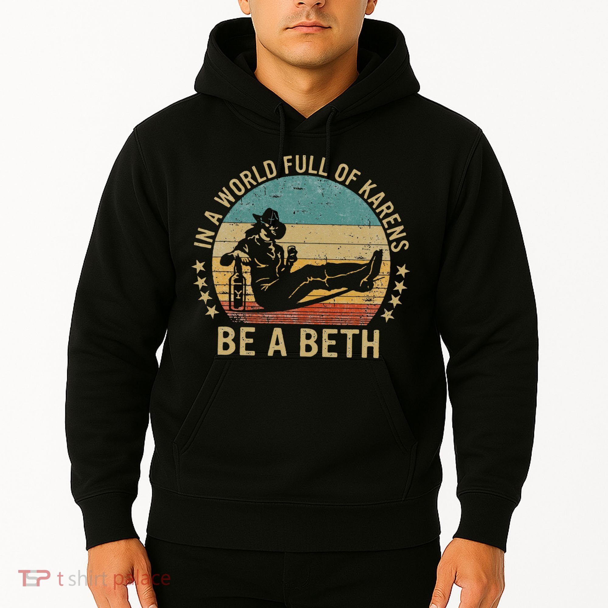 In A World Full Of Karens Be A Beth Hoodie