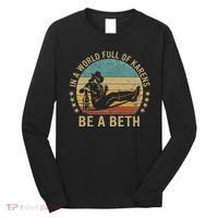 In A World Full Of Karens Be A Beth Long Sleeve Shirt thumb 0