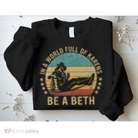 In A World Full Of Karens Be A Beth Sweatshirt thumb 2