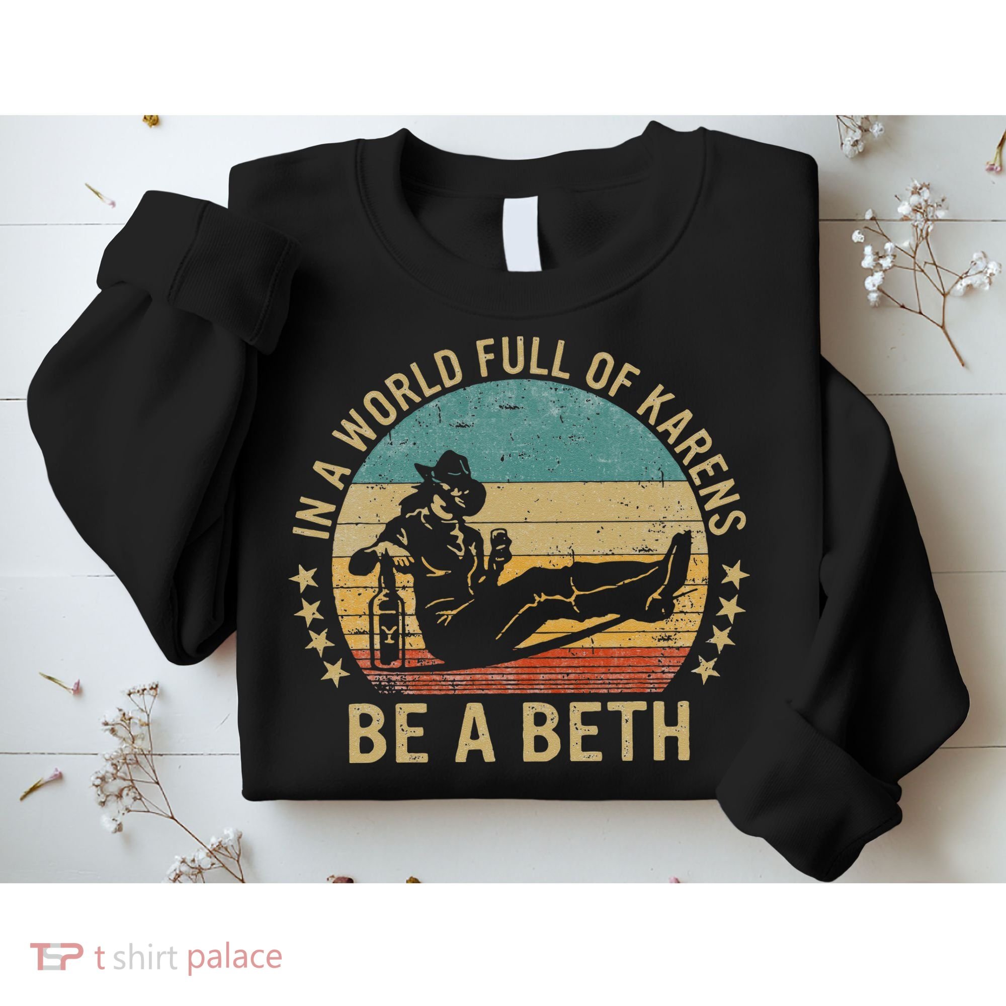 In A World Full Of Karens Be A Beth Sweatshirt